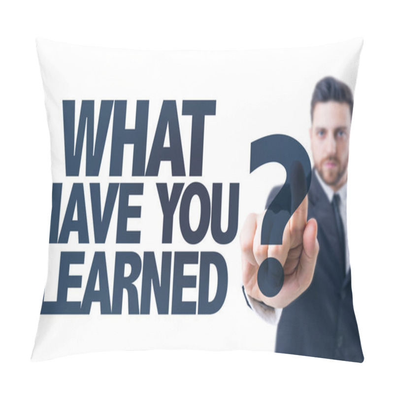 Personality  Text: What Have You Learned? Pillow Covers