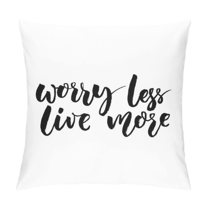 Personality  Worry Less, Live More. Inspirational Quote  Pillow Covers