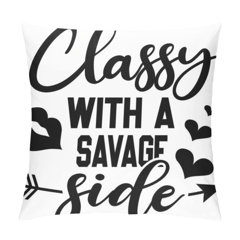 Personality  Classy With A Savage Side On The White Background. Vector Illustration Pillow Covers