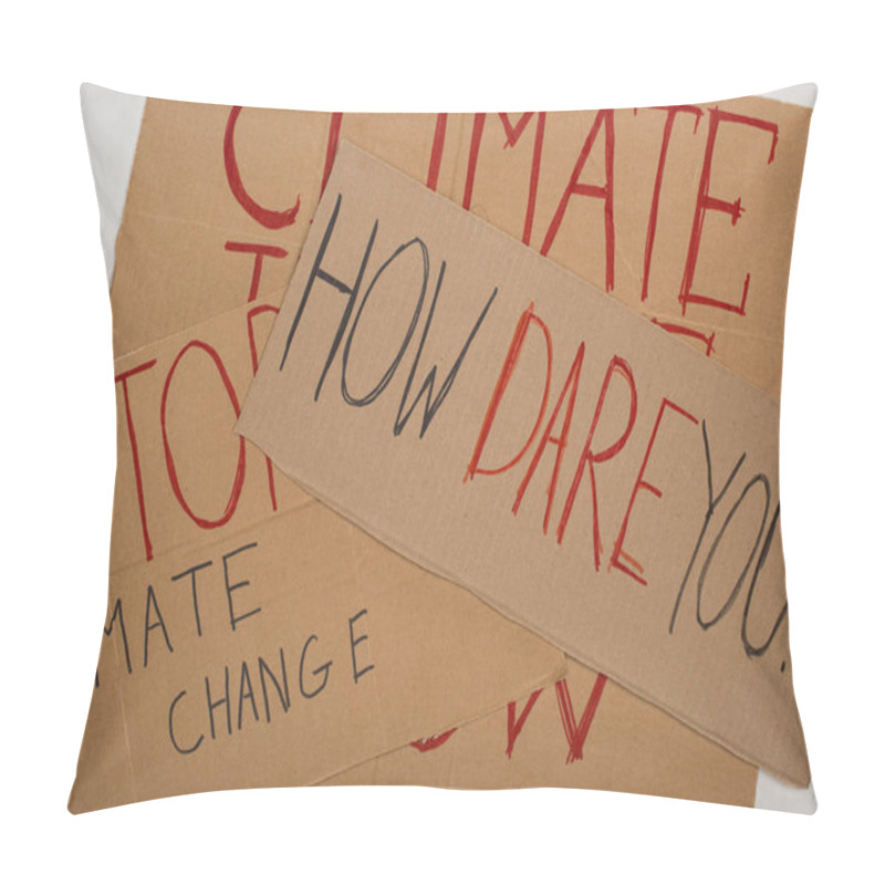 Personality  Top View Of Placards With How Dare You, Stop Climate Change, Climate Justice Now Lettering On Grey, Global Warming Concept Pillow Covers