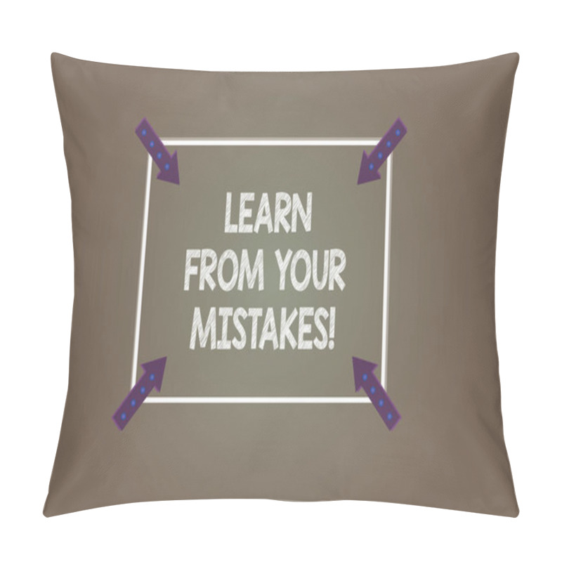 Personality  Text Sign Showing Learn From Your Mistakes. Conceptual Photo Take Experience And Advice From Fails Errors Square Outline With Corner Arrows Pointing Inwards On Color Background. Pillow Covers