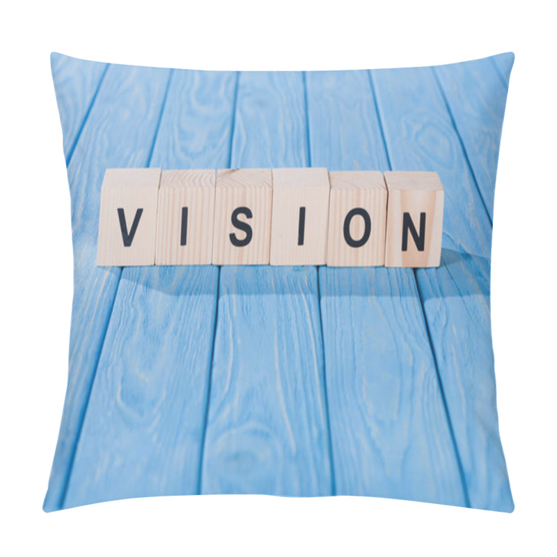 Personality  Close Up View Of Vision Word Made Of Wooden Blocks On Blue Tabletop Pillow Covers