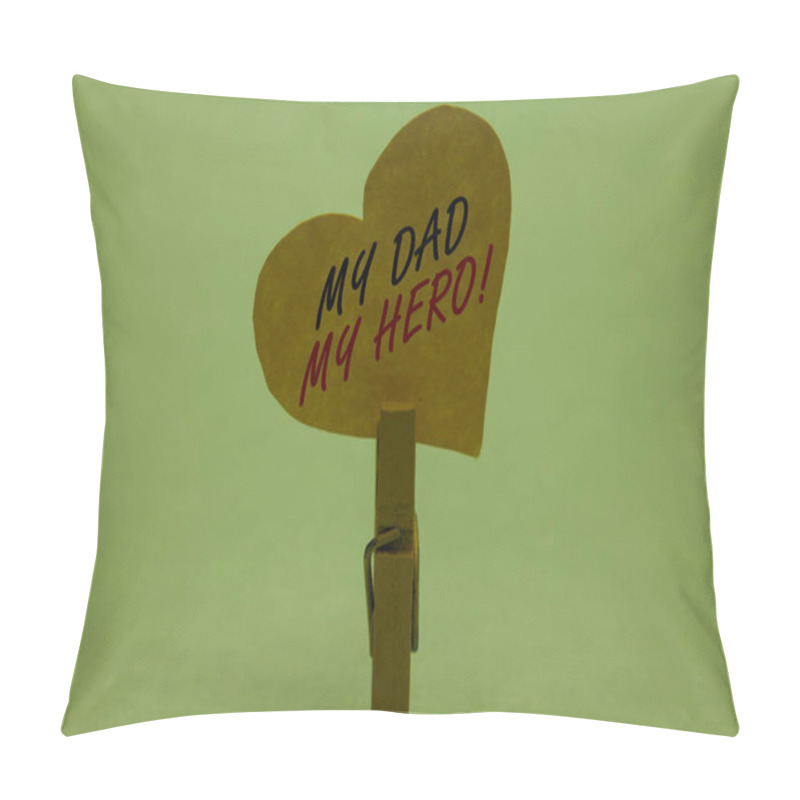 Personality  Handwriting Text My Dad My Hero. Concept Meaning Admiration For Your Father Love Feelings Emotions Compliment Celadon Color Background Paper Clip Hold Love Heart For Loving With Words Pillow Covers