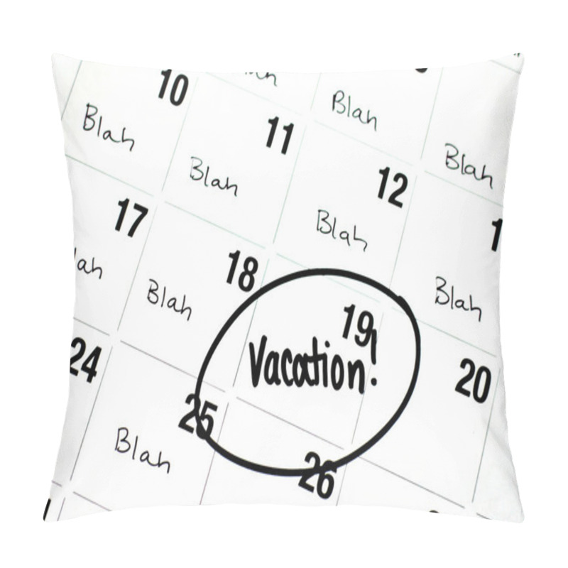 Personality  The Word Vacation Is Written And Circled On A Calendar Pillow Covers