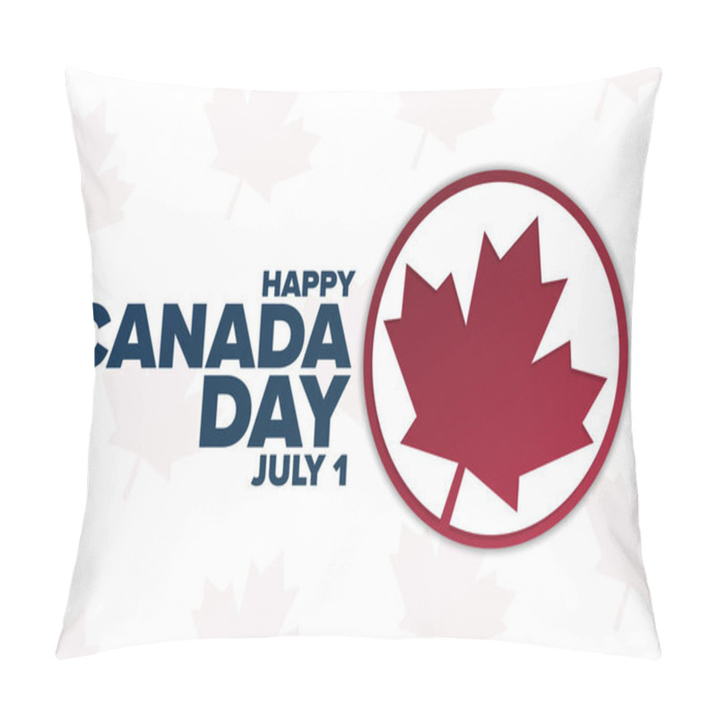 Personality  Happy Canada Day. July 1. Holiday Concept. Template For Background, Banner, Card, Poster With Text Inscription. Vector EPS10 Illustration. Pillow Covers