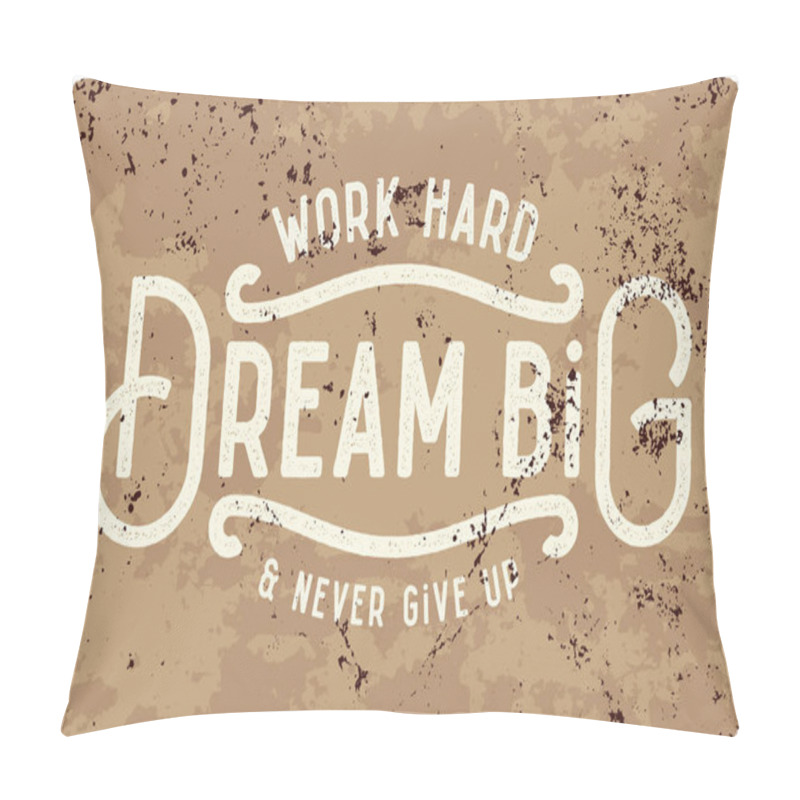 Personality  Work Hard, Dream Big And Never Give Up. Pillow Covers