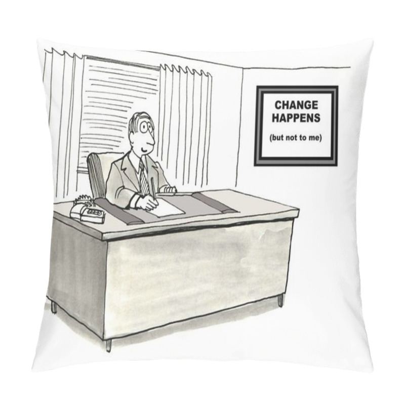 Personality  Manager With Change Happens Sign. Pillow Covers