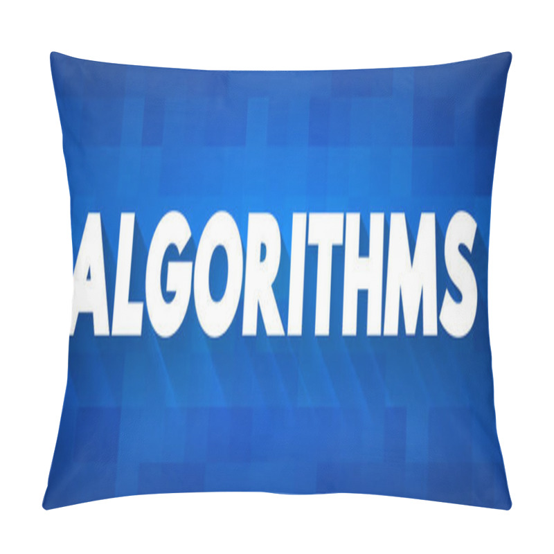 Personality  Algorithms - Is A Finite Sequence Of Rigorous Instructions, Typically Used To Solve A Class Of Specific Problems Or To Perform A Computation, Text Concept Background Pillow Covers