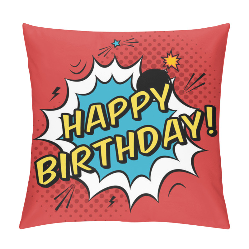 Personality  Vector Happy Birthday Greeting Card In Comic Book Style. Trendy Pop Art Illustration With Speech Bubble, Halftone And Bomb Explosion. Pillow Covers