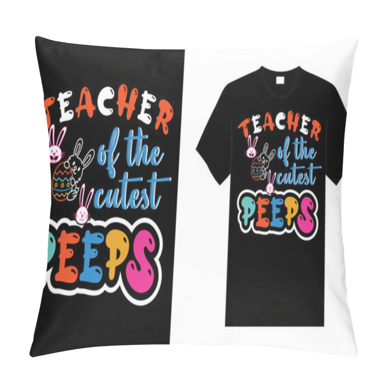 Personality  Teacher Of The Cutest Peeps Happy Easter Day Typography Lettering T-shirt Design Pillow Covers