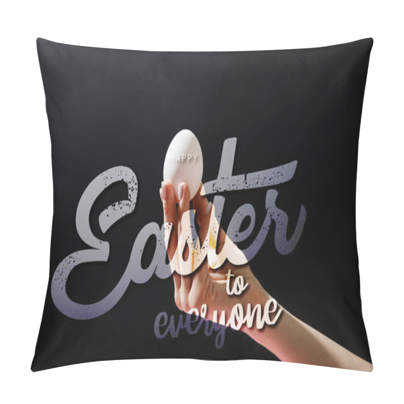 Personality  Cropped View Of Woman Holding Chicken Egg Isolated On Black With Happy Easter To Everyone Illustration Pillow Covers