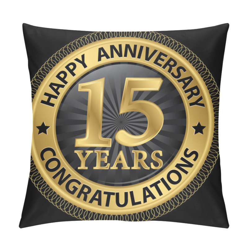 Personality  15 Years Happy Anniversary Congratulations Gold Label With Ribbo Pillow Covers