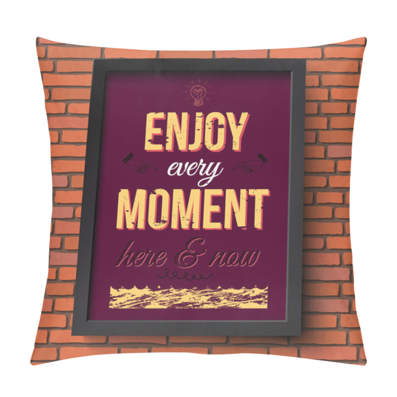 Personality  Enjoy Every Moment Here And Now. Pillow Covers