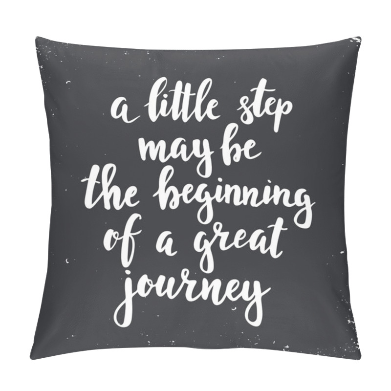 Personality  A Little Step May Be The Beginning Of A Great Journey. Pillow Covers