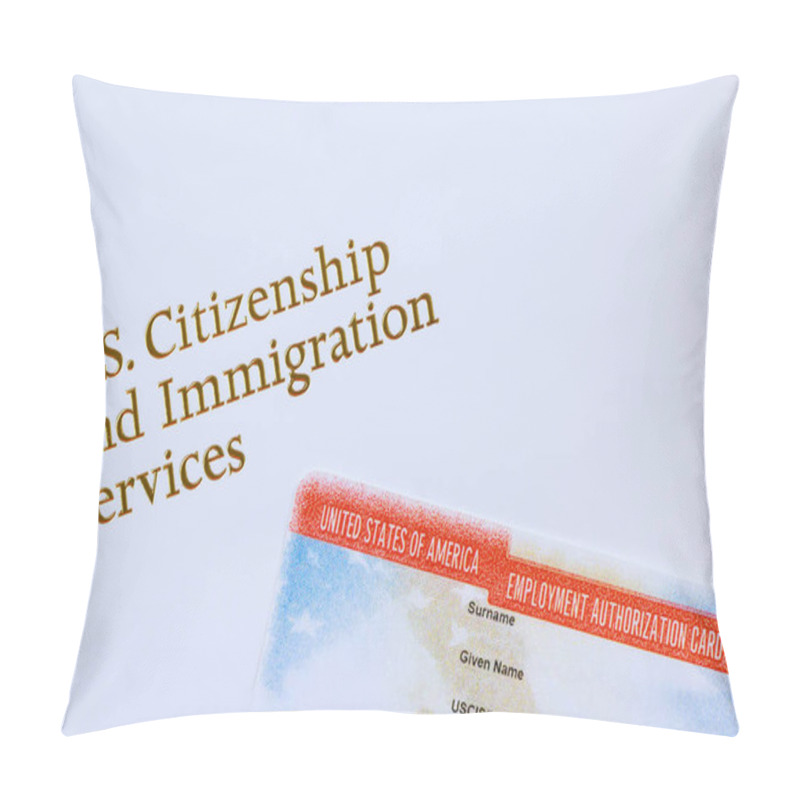 Personality  US Citizenship And Immigration Services Issues Employment Authorization Cards To American Immigrants Pillow Covers