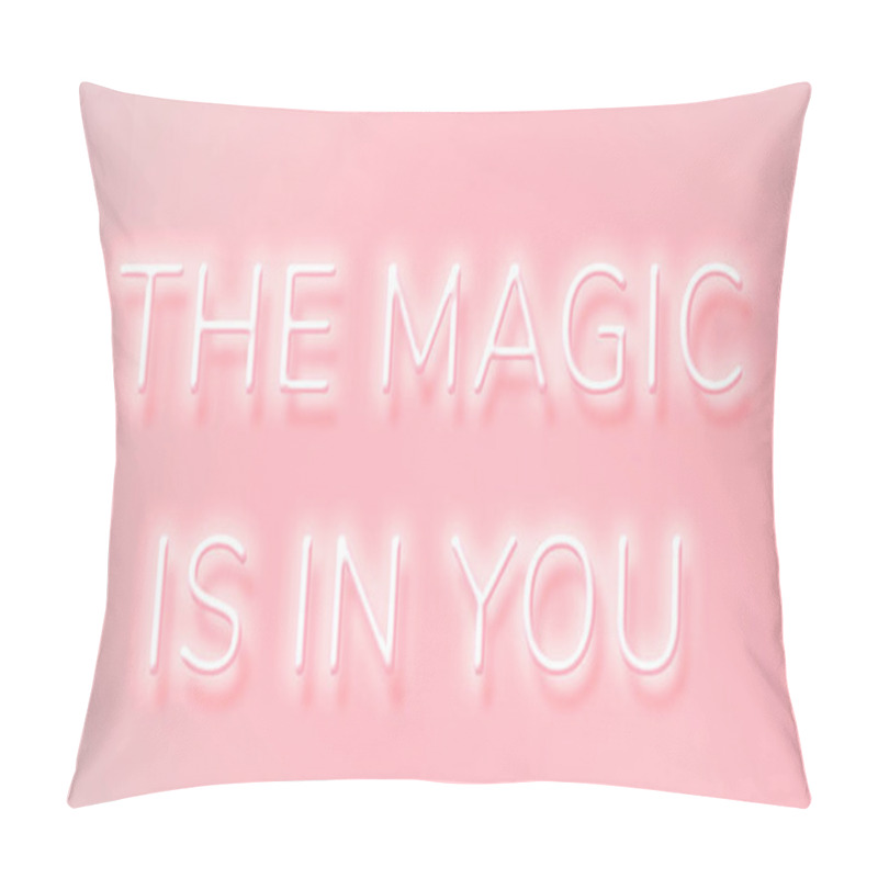 Personality  THE MAGIC IS IN YOU Neon Phrase Typography On A Pink Background Pillow Covers