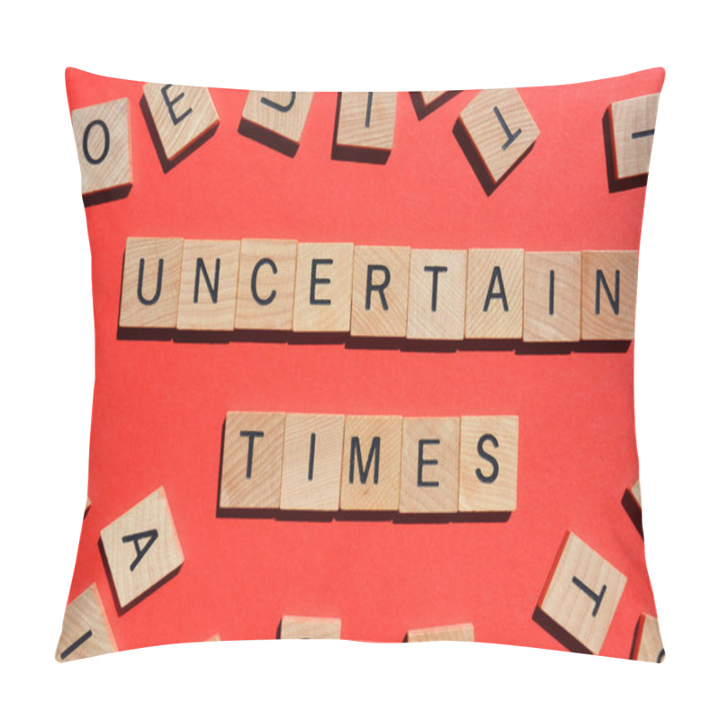 Personality  Uncertain Times, Words In 3d Wooden Alphabet Letters Isolated On Red Background, Surrounded By Random Wood Letters Pillow Covers