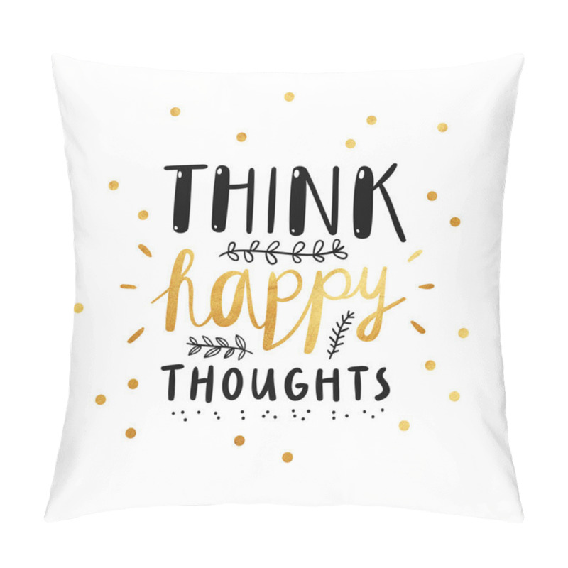 Personality  Think Happy Thoughts Pillow Covers