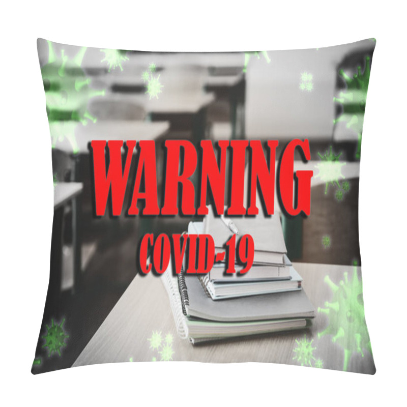 Personality  View Of Empty Classroom And Text WARNING COVID-19. Quarantine During Coronavirus Outbreak Pillow Covers