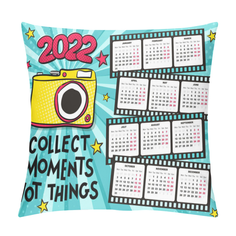 Personality  2022 Yearly Calendar Template For Photographers. 12 Months In Photo Film. Week Starts On Monday. Bright Popart Banner. Happy New Year Motivational Card. Vector Illustration. Collect Moments Not Things Pillow Covers