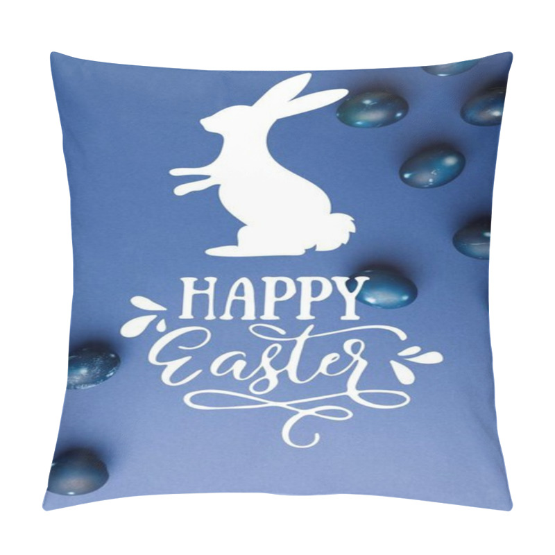 Personality  Top View Of Blue Painted Easter Eggs With Happy Easter Lettering And Rabbit Silhouette On Blue Surface Pillow Covers