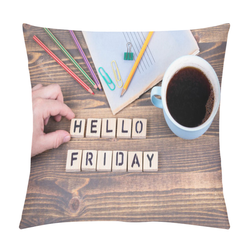 Personality  Hello Friday. Wooden Letters On The Office Desk Pillow Covers