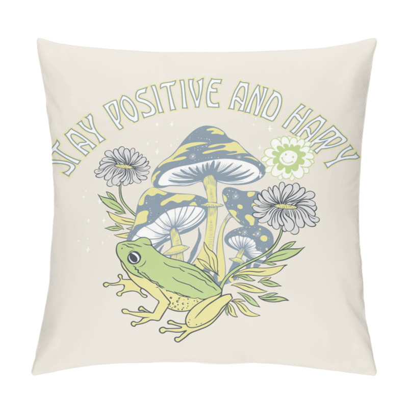 Personality  Positive Slogan. Stay Positive And Happy. Tshirt Graphic Design With Frog, Mushrooms And Flowers  Pillow Covers