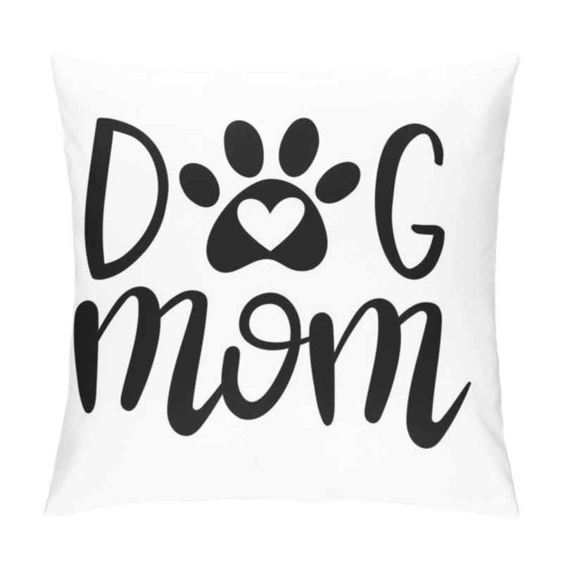 Personality   Dog Mom. Funny Hand Lettering Quote, Pet Moms Life. Vector Illustration. Isolated On White Background. Good For Posters, T Shirts, Postcards. Pillow Covers