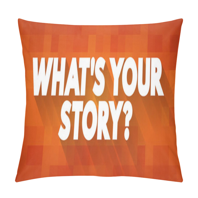 Personality  What's Your Story Question Text Quote, Concept Background Pillow Covers