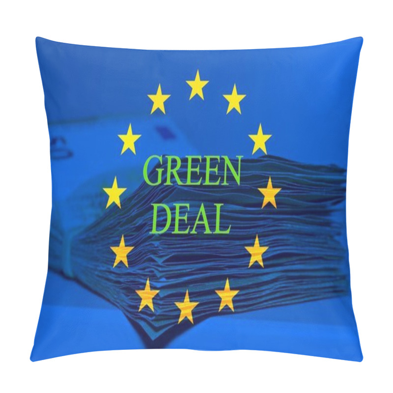 Personality  Pile Of Fifty Euros On The Table With European Flag And Text Green Deal Pillow Covers