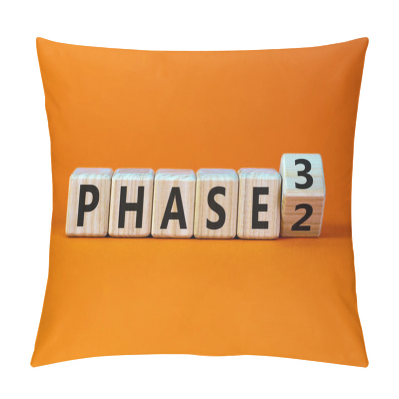 Personality  Time For Phase 3. Turned A Cube And Changed The Word 'Phase 2' To 'Phase 3'. Beautiful Orange Background. Business Concept. Copy Space. Pillow Covers