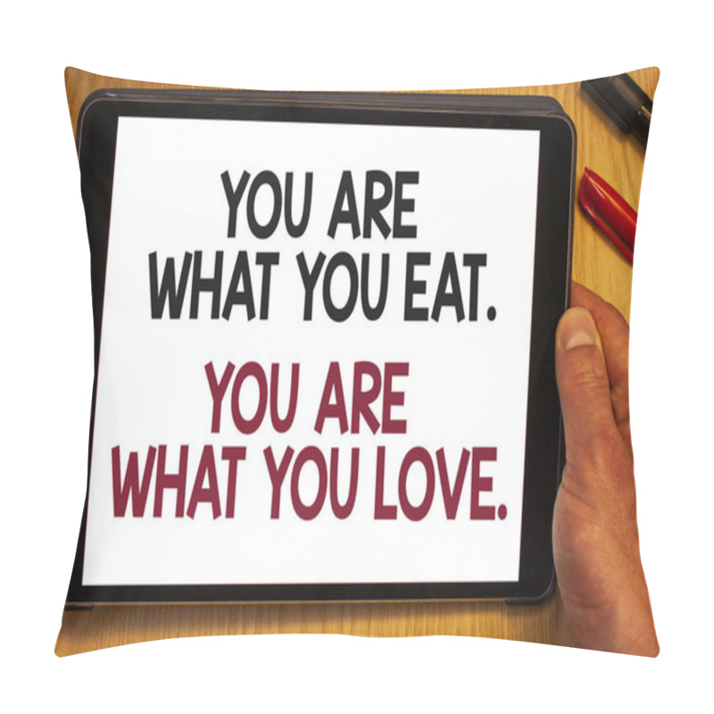 Personality  Handwriting Text You Are What You Eat. You Are What You Love.. Concept Meaning Start To Eat Healthy Food Hand Hold Showing Colorful Letters Black Marker Red Pen Timber Carrel Pillow Covers