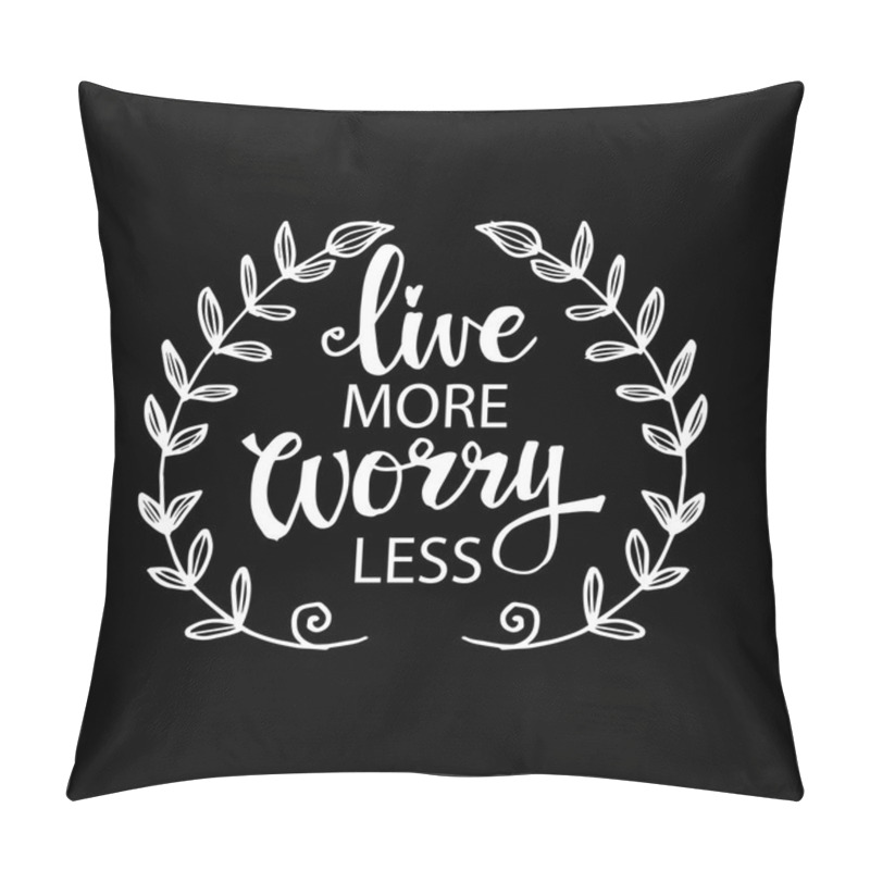 Personality  Live More Worry Less Lettering. Inspirational Quote Calligraphy Pillow Covers