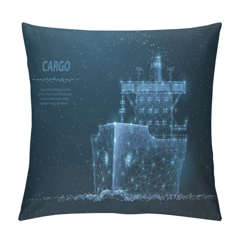 Personality  Worldwide Cargo Ship. Polygonal Wireframe Mesh Art Looks Like Constellation On Dark Blue Night Sky With Dots And Stars. Transportation, Logistic, Shipping Concept Illustration Or Background Pillow Covers