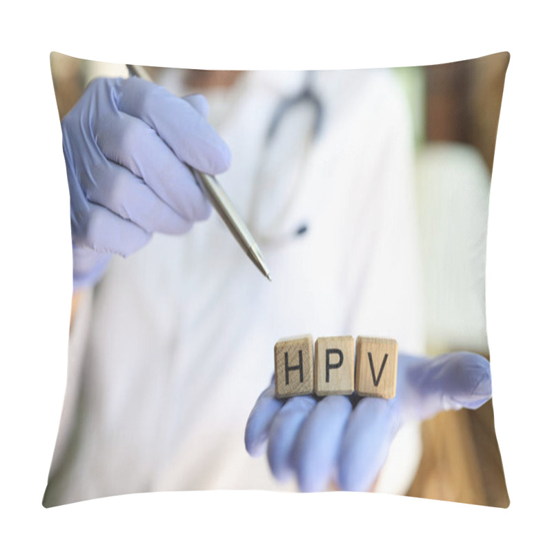 Personality  Close-up Of Doctor Hands Holding Wooden Cubes With Word Hpv. Practitioner Pointing With Pen On Collected Word. Human Papillomavirus Acronym Pillow Covers