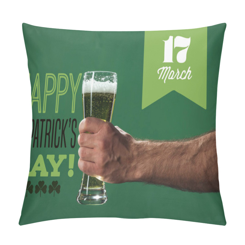 Personality  Cropped View Of Man Holding Glass Of Beer With Foam Near Happy St Patricks Day Lettering On Green Background Pillow Covers