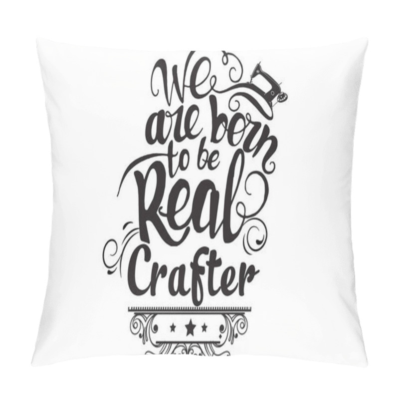 Personality  We Are Born To Be Real Craft Pillow Covers