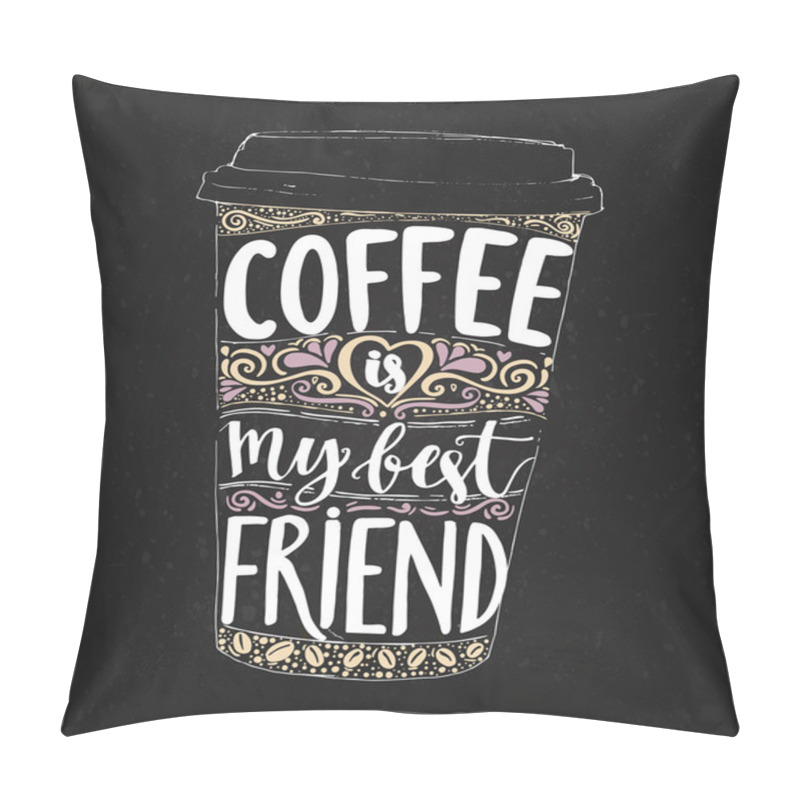 Personality  Coffee Is My Best Friend. Pillow Covers