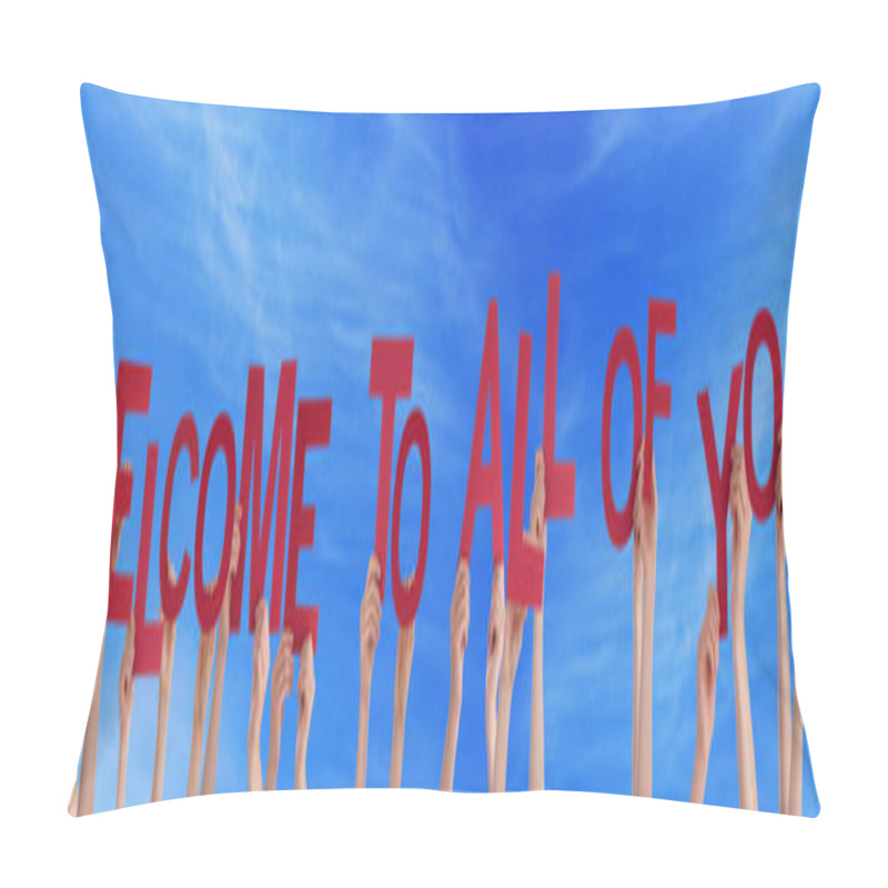 Personality  Many People Hands Holding Word Welcome To All Of You, Blue Sky Pillow Covers