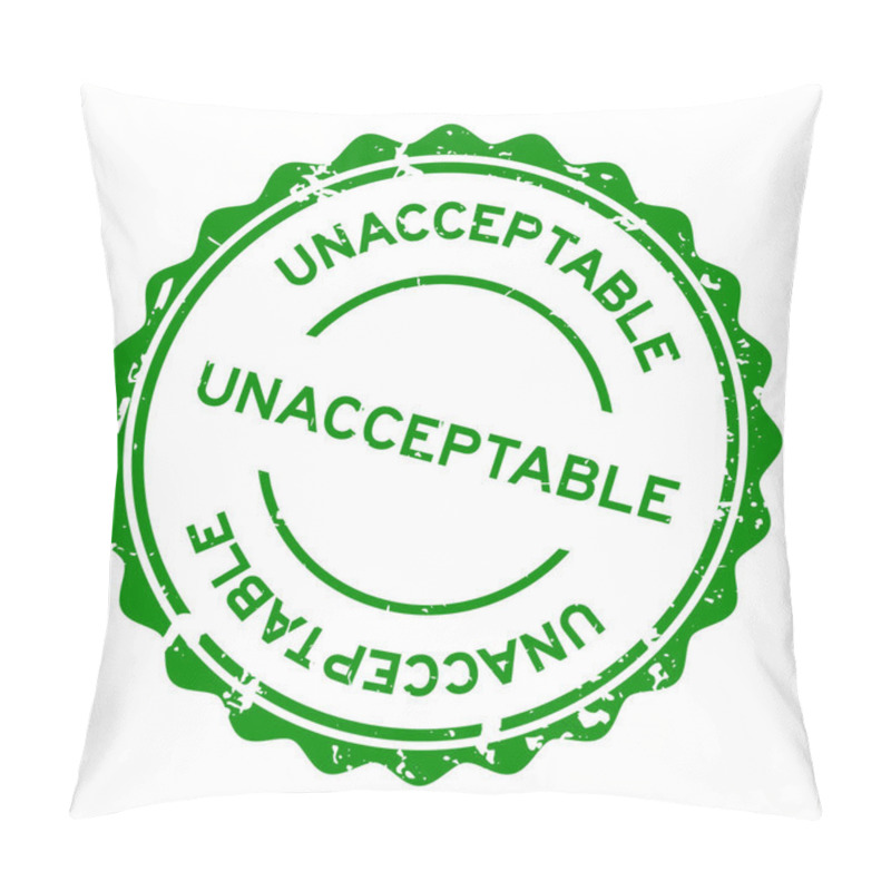 Personality  Grunge Green Unacceptable Word Round Rubber Seal Stamp On White Background Pillow Covers