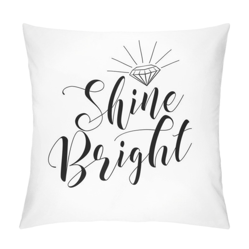 Personality  Shine Bright Like A Diamond - Funny Vector Text Quotes. Lettering Poster Or T-shirt Textile Graphic Design. Pillow Covers