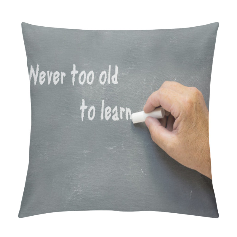 Personality  Older Hand Writes On A Chalkboard: Never Too Old To Learn Pillow Covers