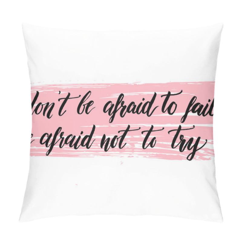 Personality  Don't Be Afraid To Fail, Be Afraid Not To Try. Pillow Covers