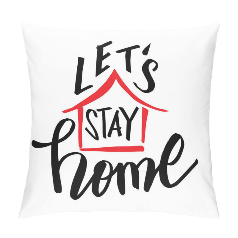 Personality  Lets Stay Home Hand Drawn Lettering Calligraphy. Pillow Covers