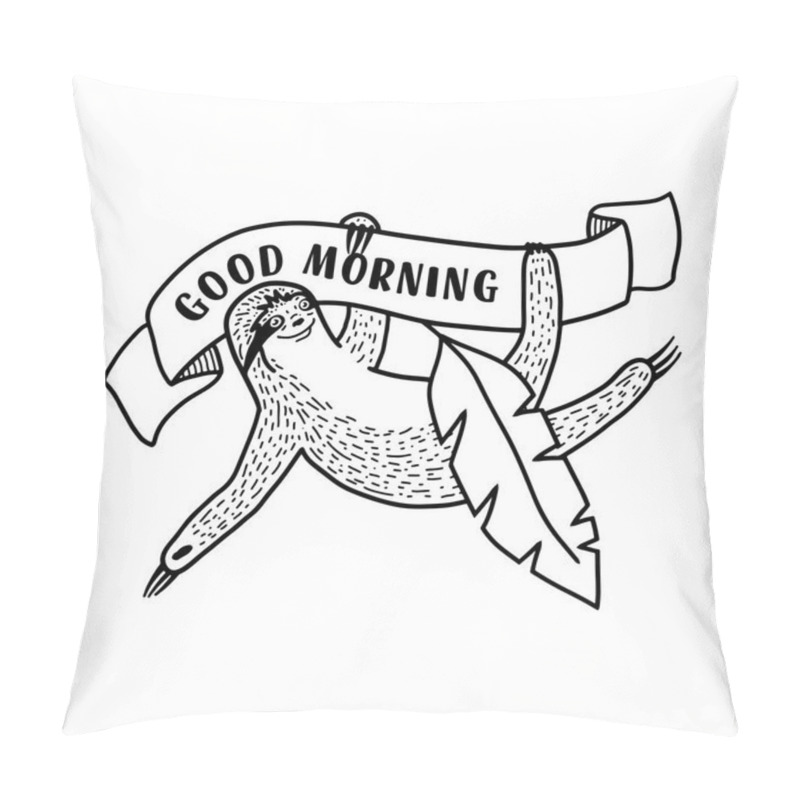 Personality  Smiling Sloth With Ribbon Banner And Quote - Good Morning. Hand Drawn, Doodle Style Vector Illustration Pillow Covers