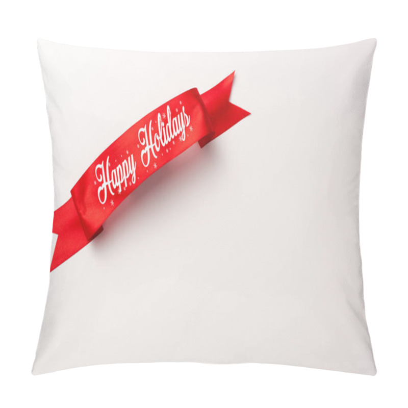 Personality  Top View Of Red Ribbon With Happy Holidays Lettering On White  Pillow Covers