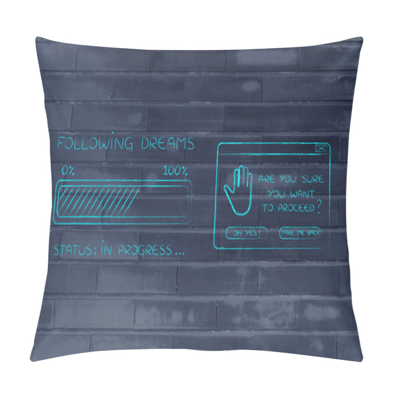 Personality  Following Dreams Progress Bar Loading And Pop-up Are You Sure Pillow Covers