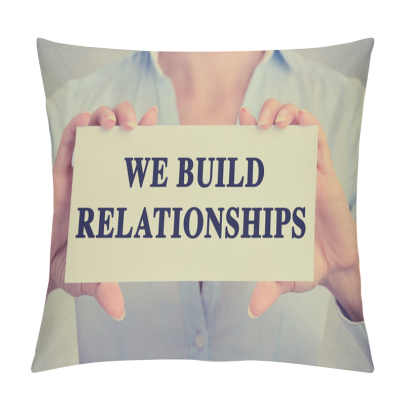 Personality  Businesswoman Hands Holding Card With We Build Relationships Message Pillow Covers