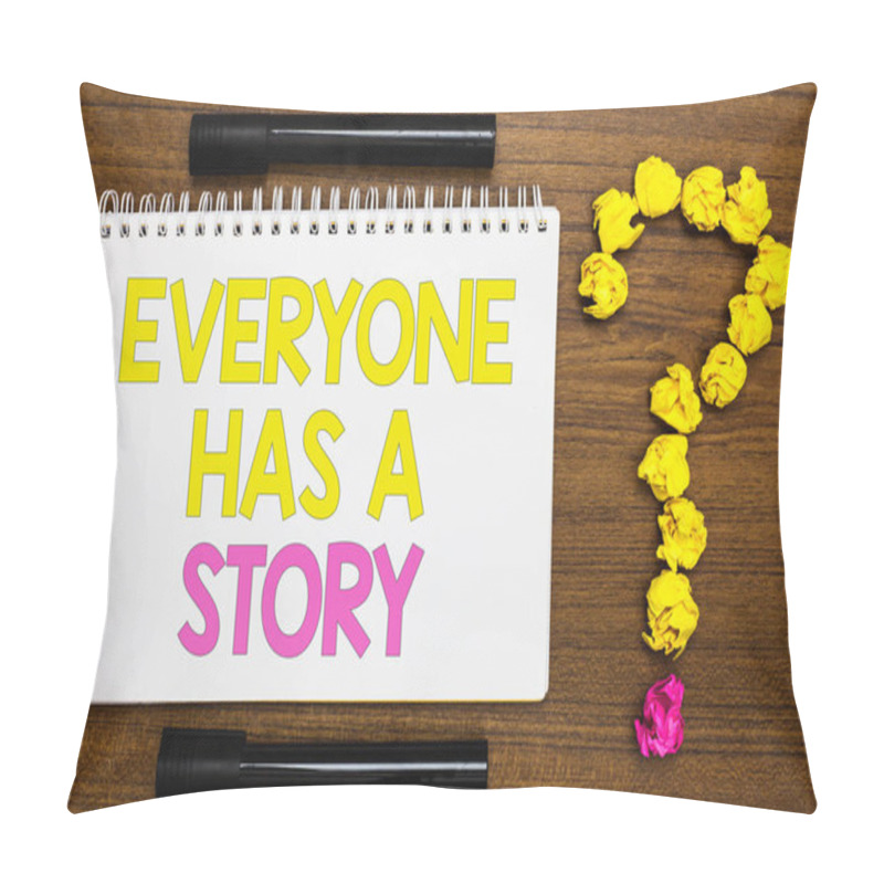 Personality  Conceptual Hand Writing Showing Everyone Has A Story. Business Photo Showcasing Background Storytelling Telling Your Memories Tales White Page With Bright Color Word Black Pen Yellow Paper Lob Pillow Covers