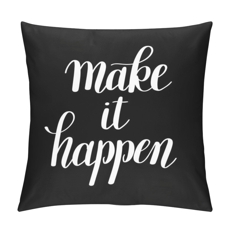 Personality  Make It Happen Handwritten Positive Inspirational Quote Brush Ty Pillow Covers